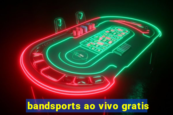 bandsports ao vivo gratis